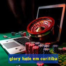 glory hole em curitiba